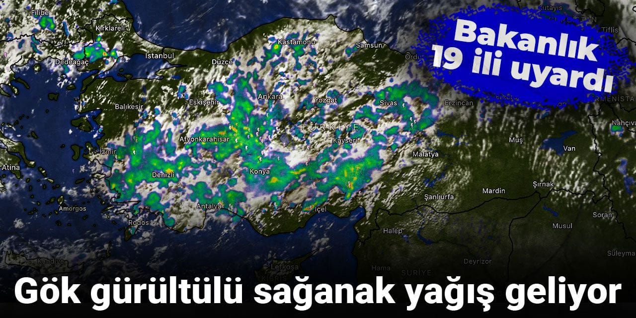 Bakanlık 19 ili uyardı: Gök gürültülü sağanak yağış geliyor
