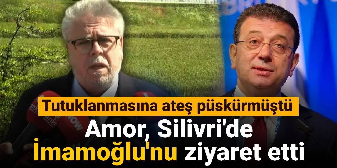 Amor Silivri'de İmamoğlu'nu ziyaret etti: Tutuklanmasına en sert tepkiyi göstermişti