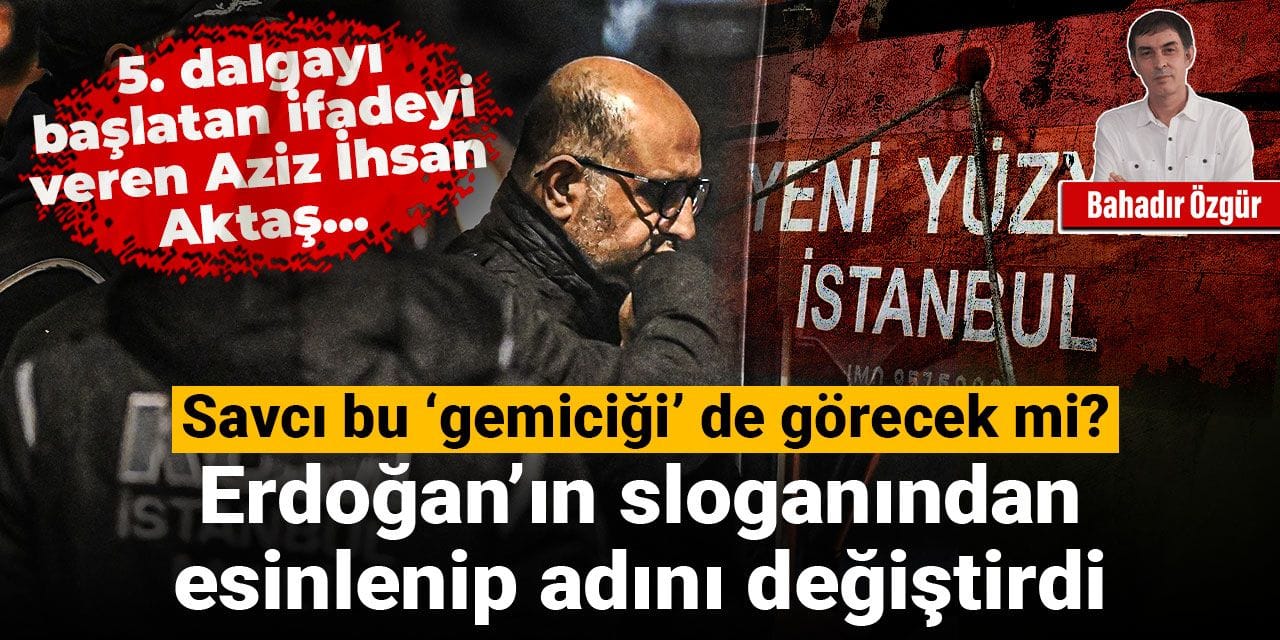 Erdoğan’ın sloganından esinlenip adını değiştirdi: Savcı bu ‘gemiciği’ de görecek mi?