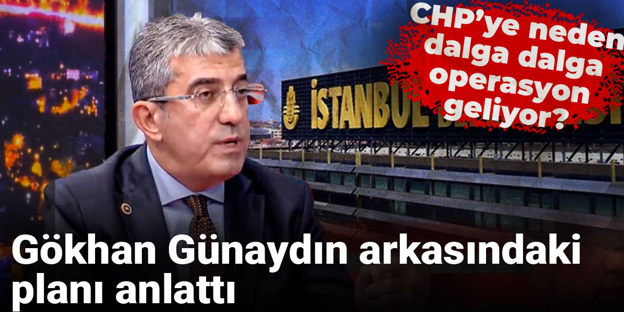 İBB’ye 5. dalga operasyon! Gökhan Günaydın teker teker anlattı