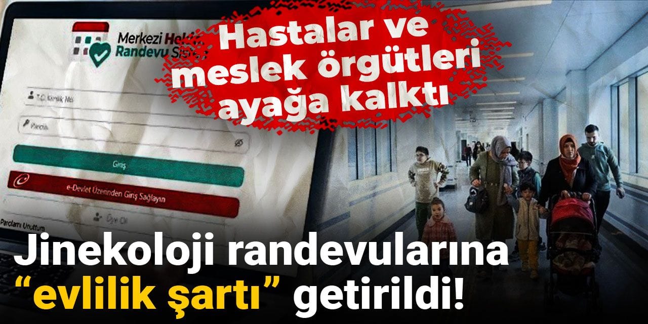 Jinekoloji randevularına “evlilik şartı” getirildi! Hastalar ve meslek örgütleri ayağa kalktı