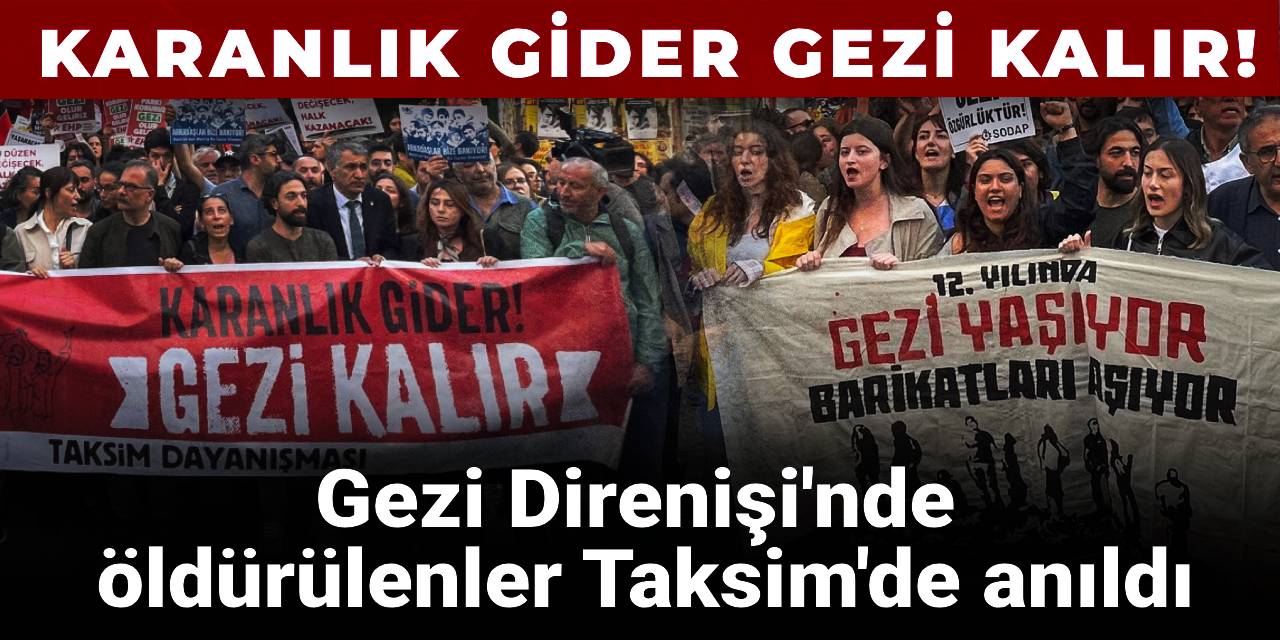 Gezi Direnişi'nde öldürülenler 12'inci yıl dönümünde Taksim'de anıldı