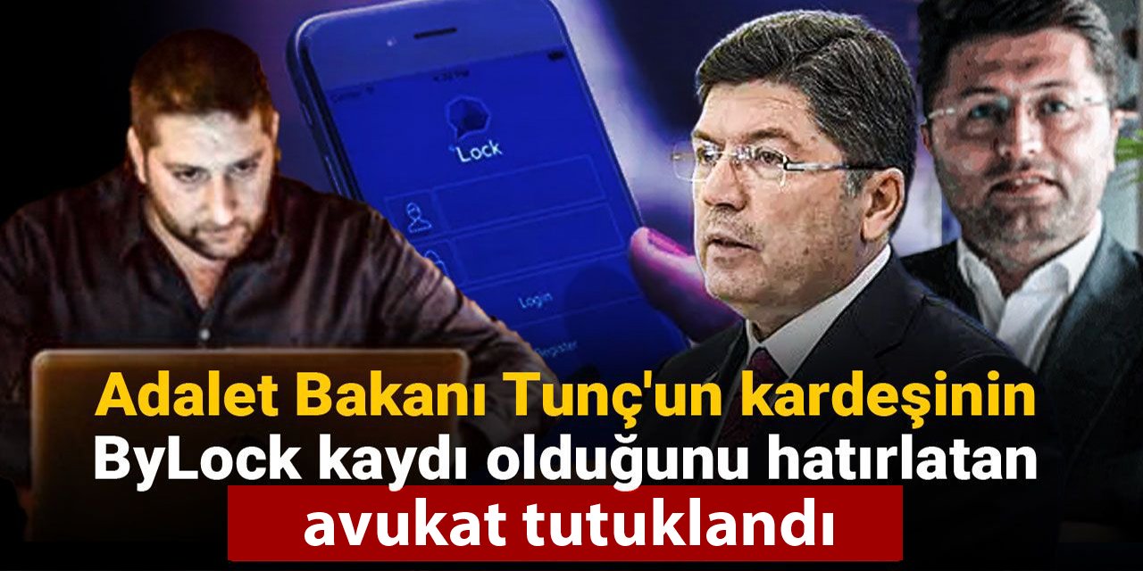 Adalet Bakanı Tunç’un kardeşinin ByLock kaydını hatırlatan avukat Burak Bekiroğlu tutuklandı