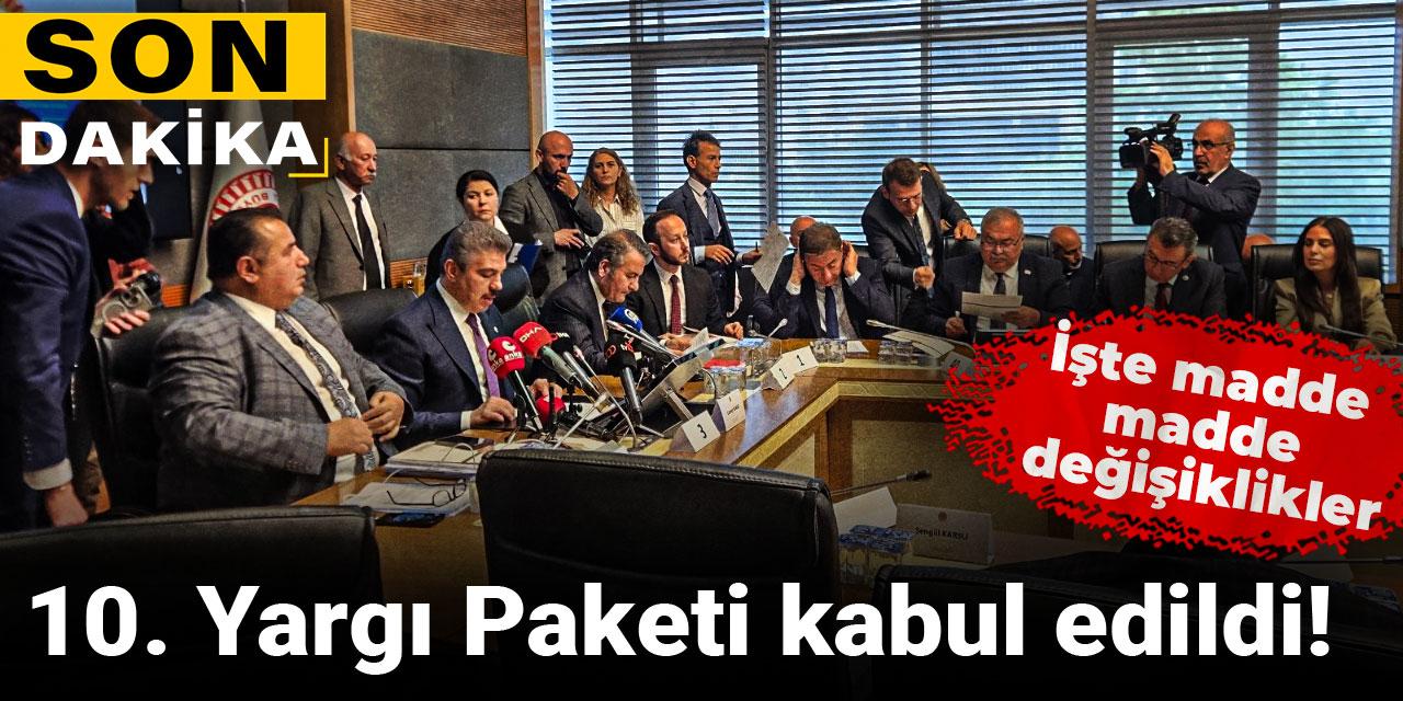 10. Yargı Paketi kabul edildi: İşte madde madde değişiklikler