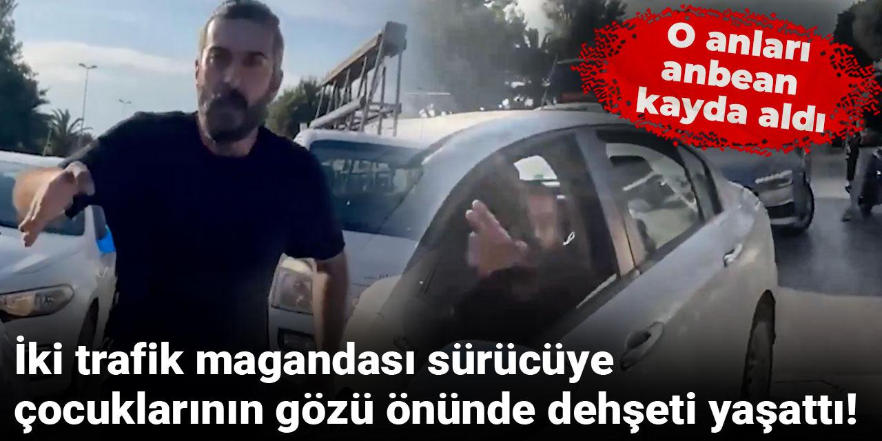 İki trafik magandası sürücüye, çocuklarının gözü önünde dehşeti yaşattı!