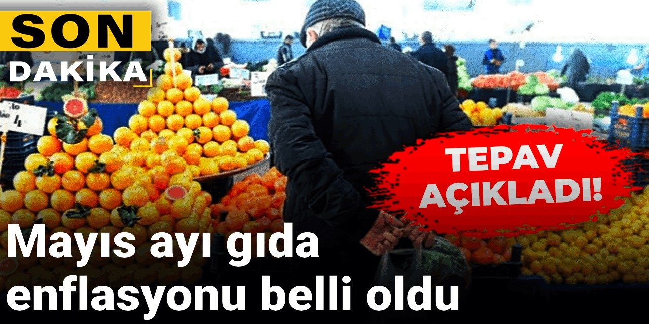 TEPAV açıkladı: Mayıs ayı gıda enflasyonunu belli oldu