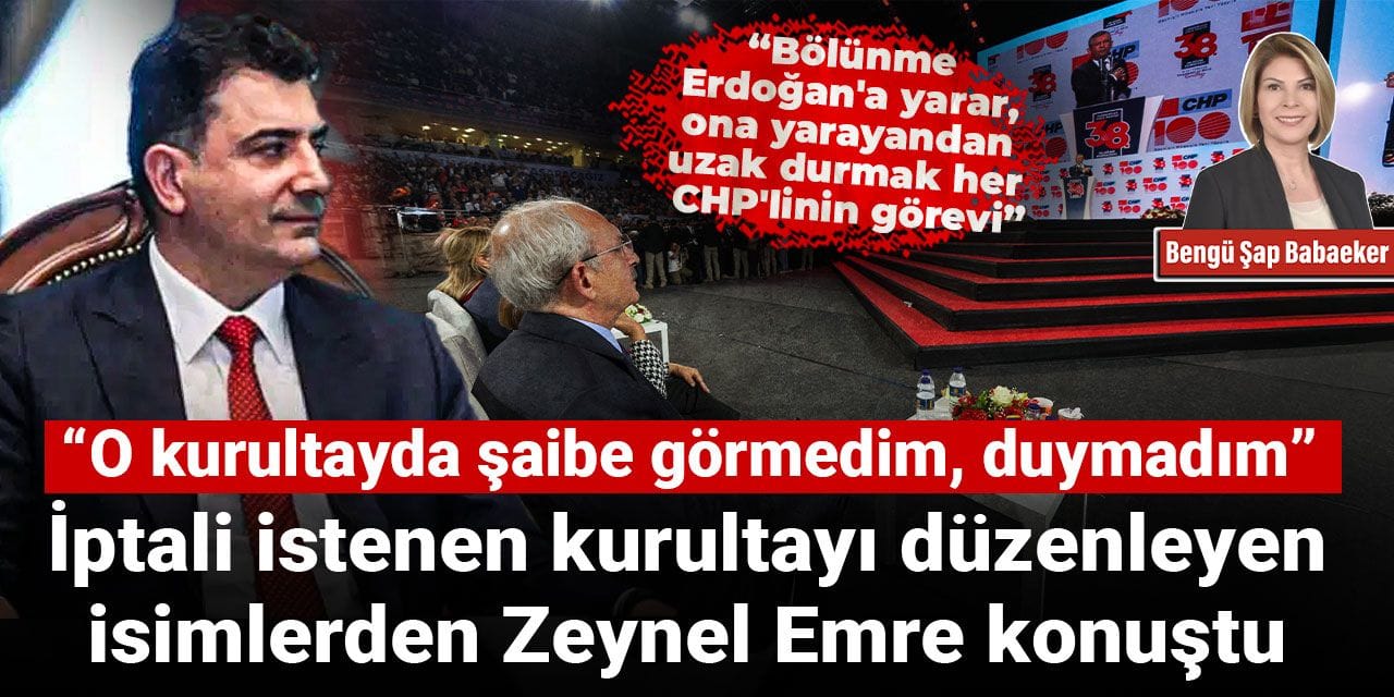 İptali istenen kurultayı düzenleyen isimlerden Zeynel Emre konuştu: O kurultayda şaibe görmedim, duymadım