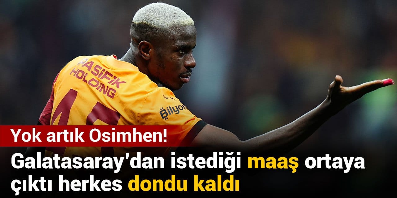 Yok artık Osimhen! Galatasaray'dan istediği maaş ortaya çıktı herkes dondu kaldı