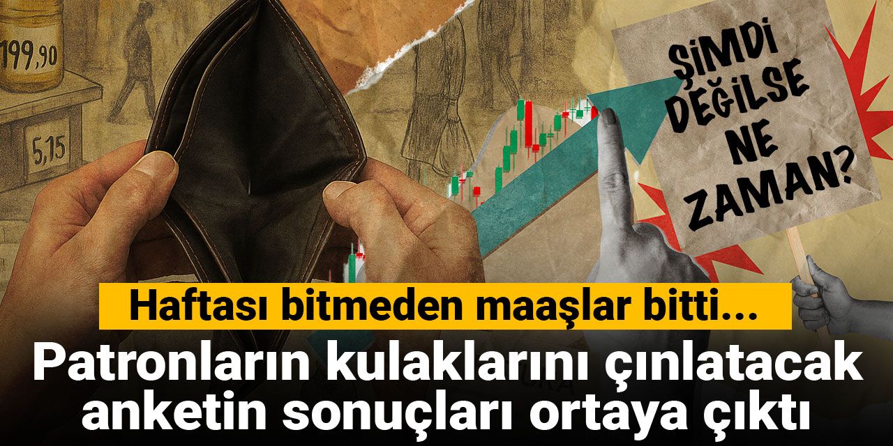 Asgari ücrete ara zam şimdi değilse ne zaman? Patronların kulaklarını çınlatacak anketin sonuçları ortaya çıktı