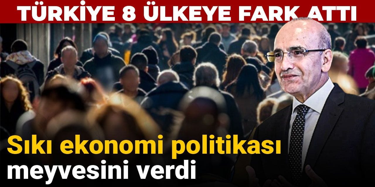 Türkiye 8 ülkeye fark attı: Sıkı ekonomi politikası meyvesini verdi