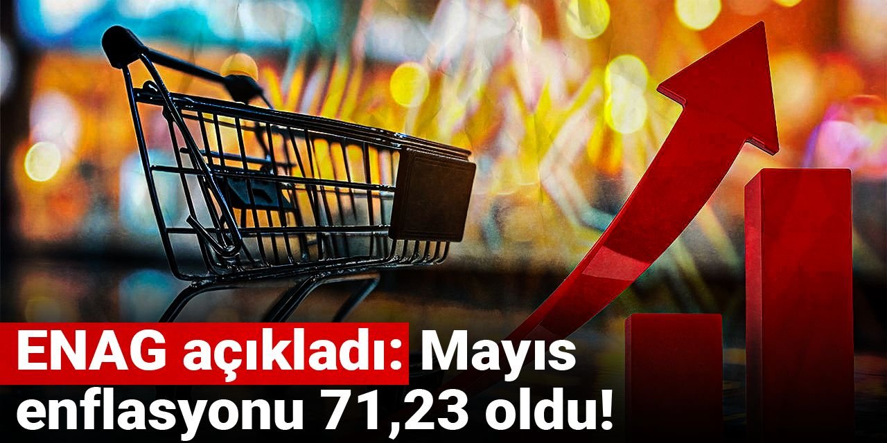 ENAG açıkladı: Mayıs ayı enflasyonu belli oldu