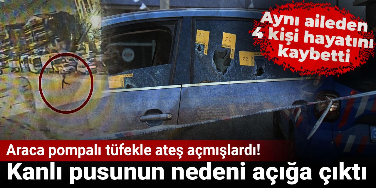 İzmir'de araca pompalı tüfekle ateş açmışlardı! Kanlı pusunun nedeni açığa çıktı