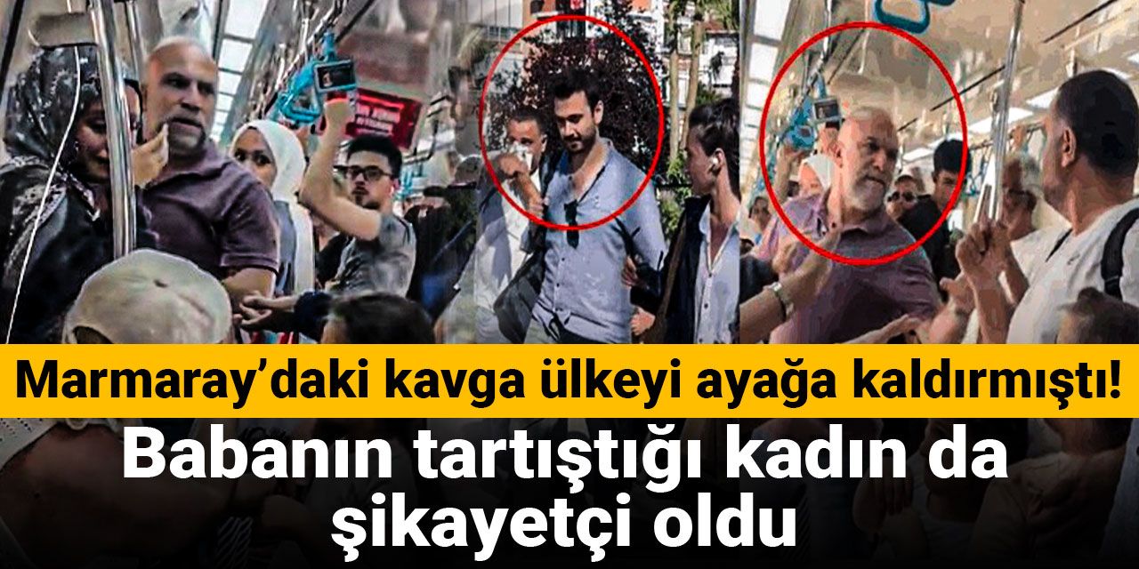 Marmaray’daki kavga ülkeyi ayağa kaldırmıştı! Babanın tartıştığı kadın da şikayetçi oldu