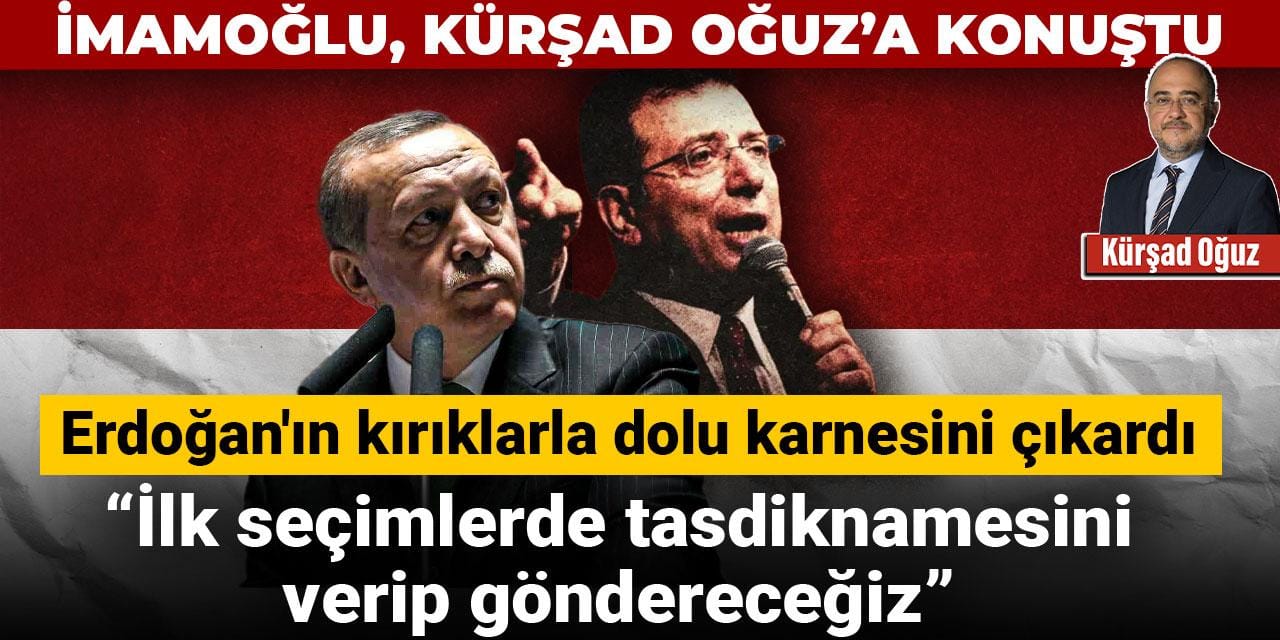 İmamoğlu, Halk TV'ye yazdı: Erdoğan'ın kırıklarla dolu karnesi: İlk seçimlerde tasdiknamesini verip göndereceğiz
