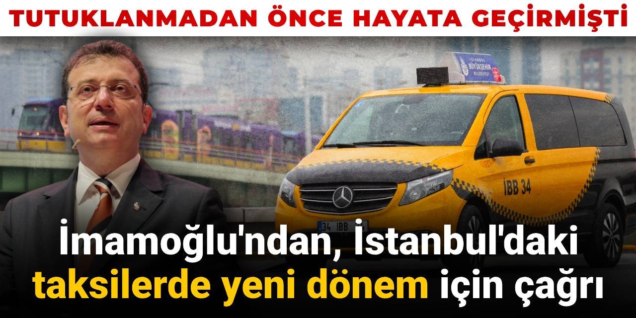 İmamoğlu'ndan İstanbul'daki taksilerde yeni dönem için çağrı
