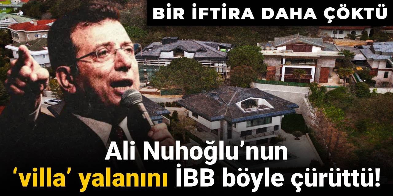 Bir yalan daha çürütüldü: İmamoğlu ile Nuhoğlu arasındaki 'villa' iddialarına kapsamlı açıklama