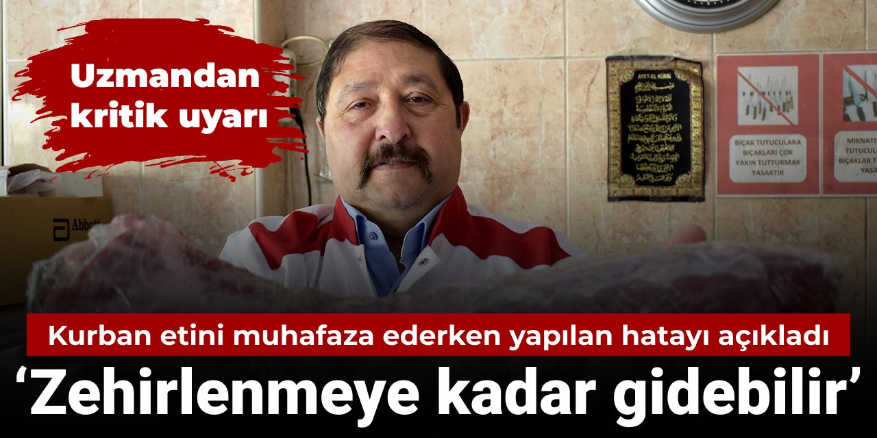 Uzmandan kurban etinde doğru muhafaza uyarısı: Zehirlenmeye kadar gider