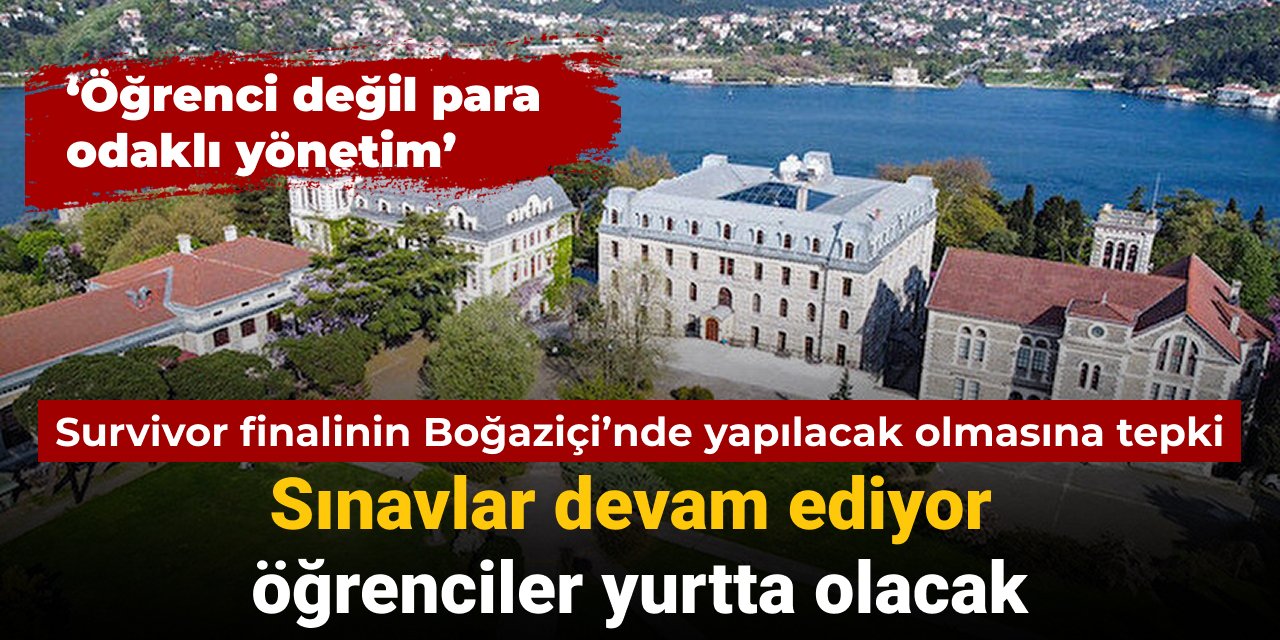 Boğaziçi'nde Survivor finaline tepki: Sınavlar devam ediyor, öğrenciler okulda