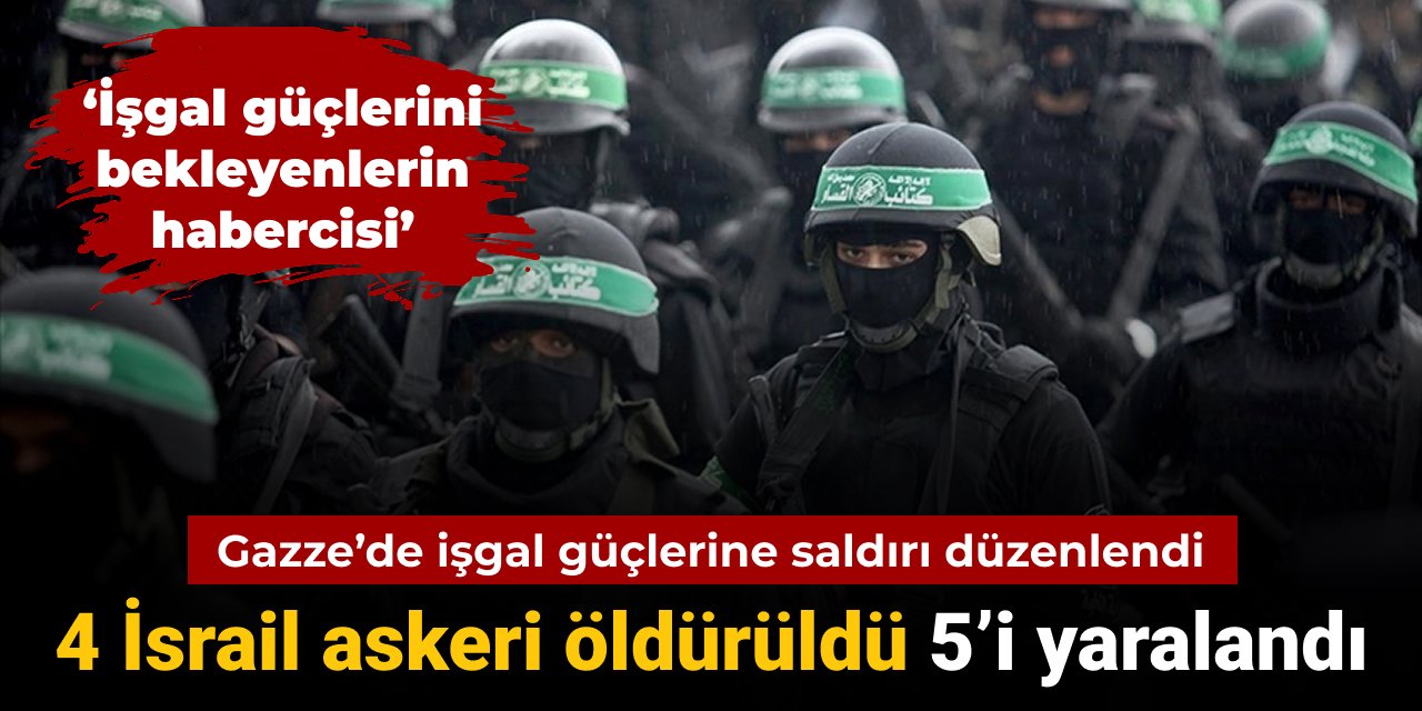 Filistin direnişinden işgal güçlerine saldırı: 4 İsrail askeri öldürüldü 5'i yaralandı
