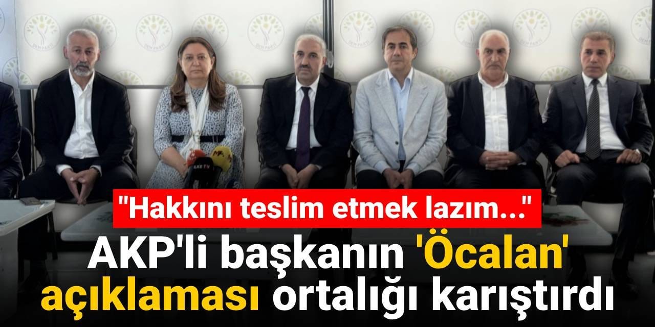 AKP'li başkanın Öcalan açıklaması ortalığı karıştırdı: Hakkını teslim etmek lazım