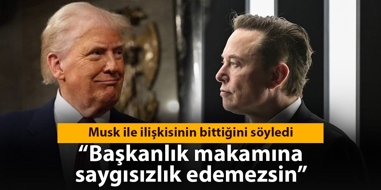 Tartışmalara Trump son noktayı koydu: İlişkimiz bitti