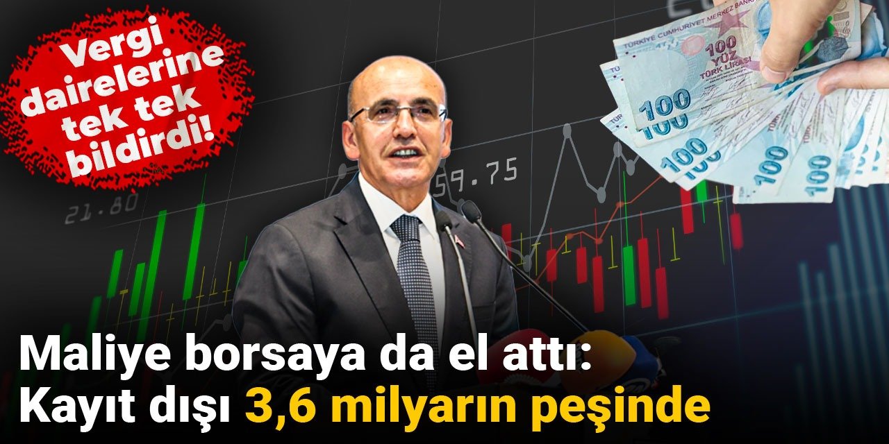 Maliye borsaya da el attı:  Kayıt dışı 3,6 milyarın peşinde