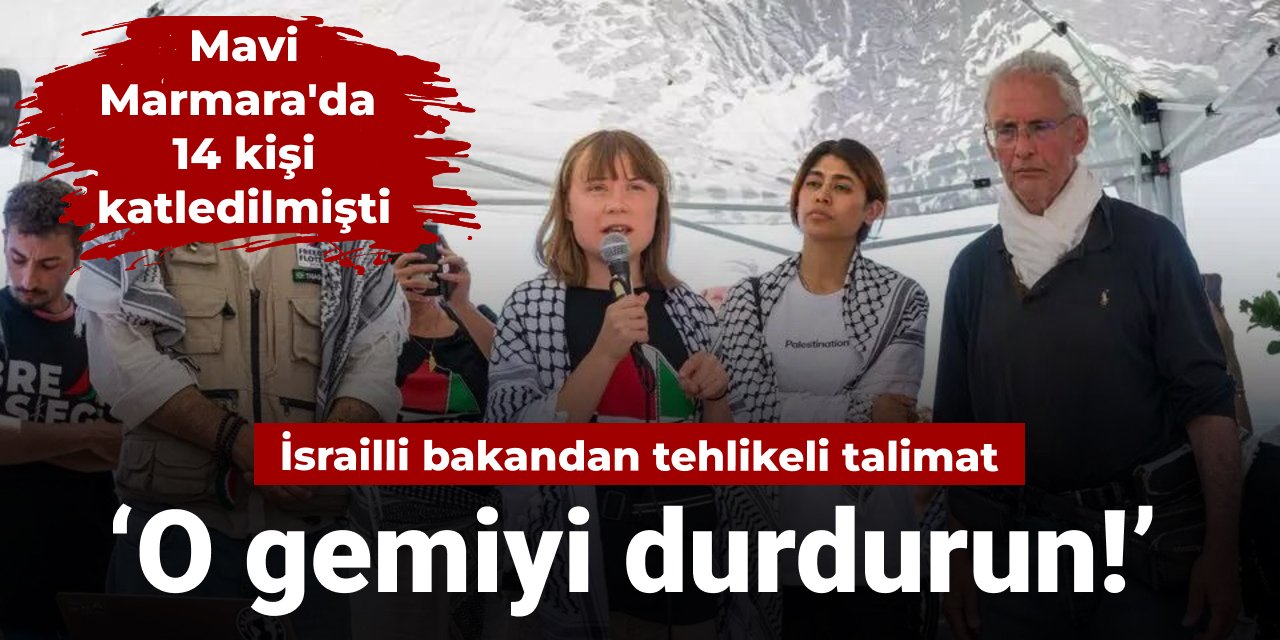 Savunma Bakanı duyurdu: İsrail ordusuna Madleen'e müdahale talimatı