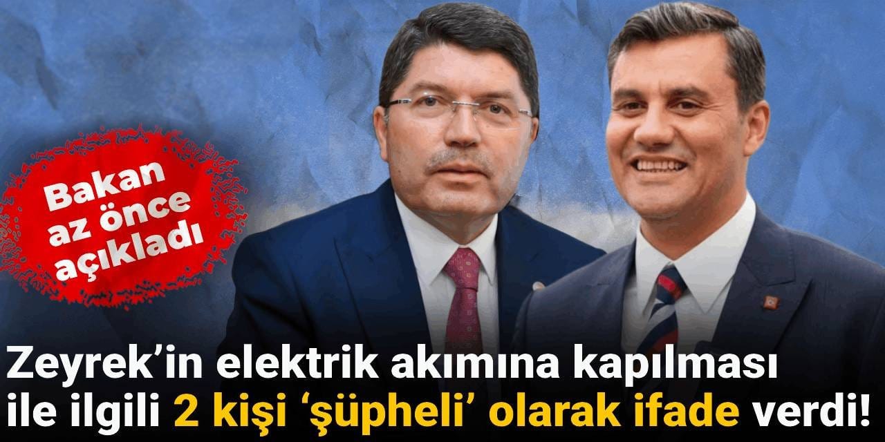 Bakan az önce açıkladı: Zeyrek’in elektrik akımına kapılması ile ilgili 2 kişi ‘şüpheli’ olarak ifade verdi!