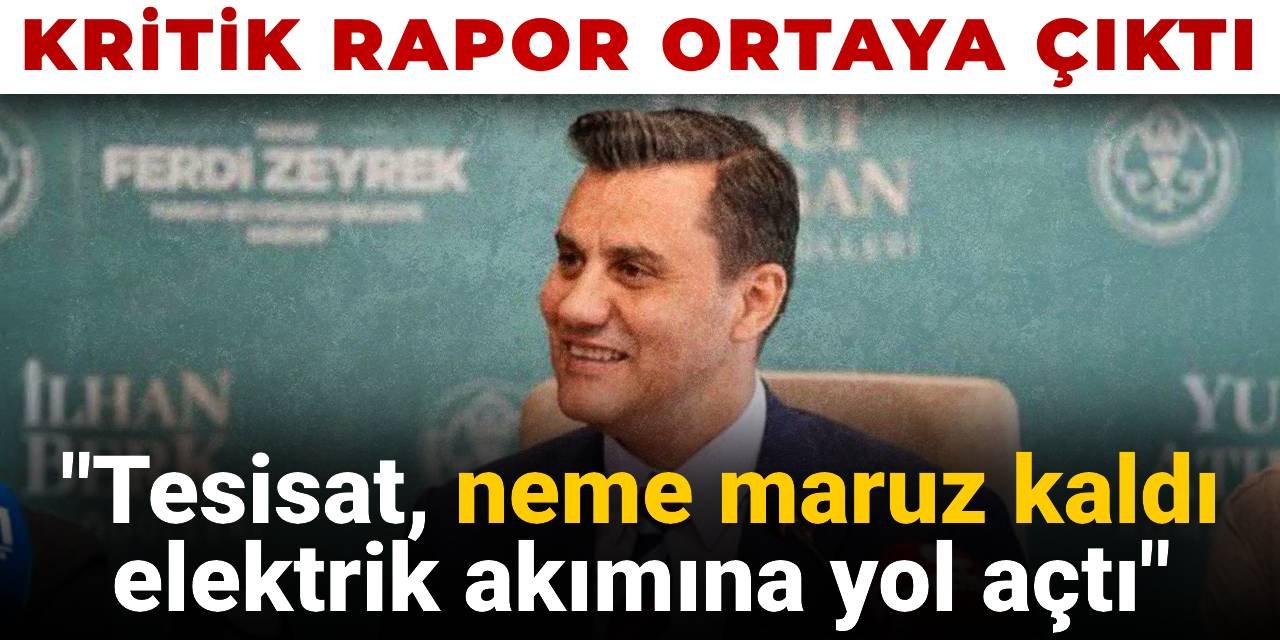 Kritik rapor ortaya çıktı: Tesisat neme maruz kaldı elektrik akımına yol açtı