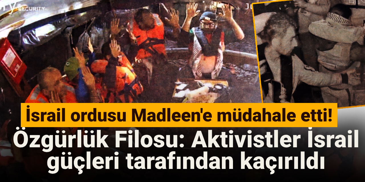 Son dakika! İsrail ordusu Madleen'e müdahale etti