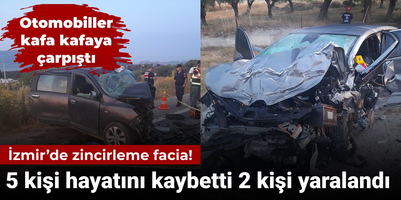 İzmir’de zincirleme facia: 5 ölü 2 yaralı