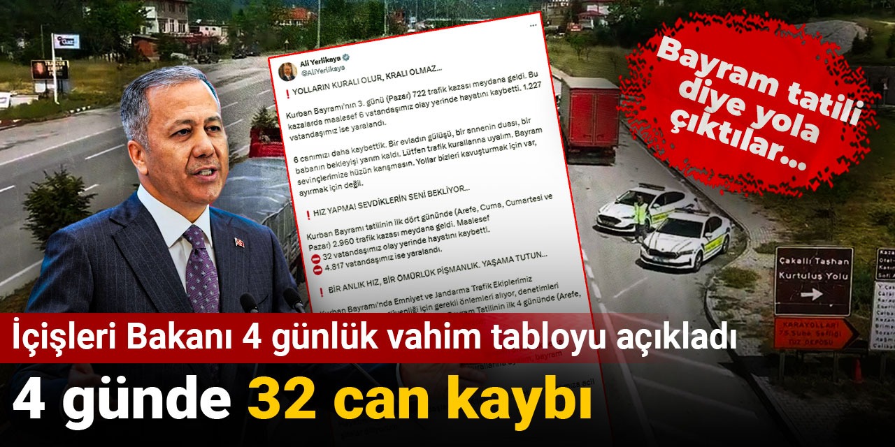 Son dakika | Bakan Ali Yerlikaya açıkladı: 4 günde 32 can kaybı