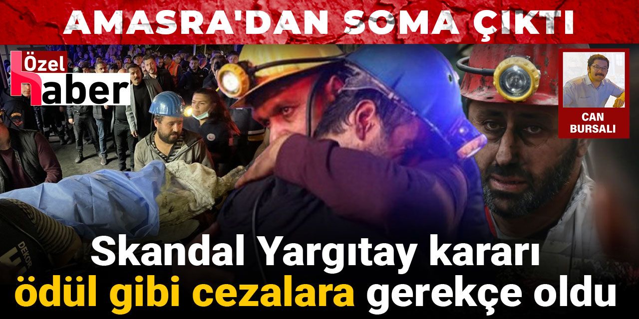 Amasra'dan Soma çıktı: Skandal Yargıtay kararı ödül gibi cezalara gerekçe oldu