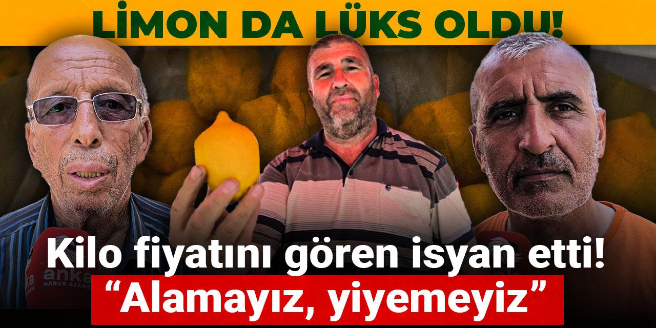 Limon da lüks oldu! Kilo fiyatını gören isyan etti: Alamayız, yiyemeyiz