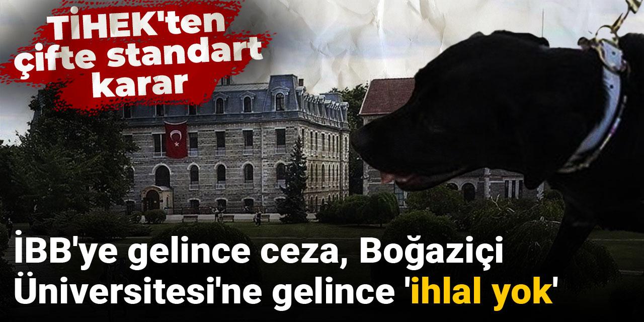 TİHEK'ten çifte standart karar: İBB'ye gelince ceza, Boğaziçi Üniversitesi'ne gelince 'ihlal yok'