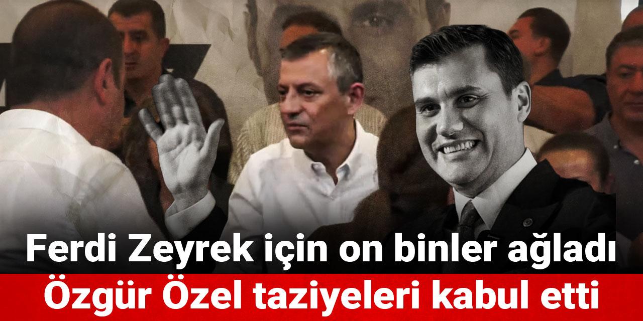 Ferdi Zeyrek için on binler ağladı: Özgür Özel taziyeleri kabul etti