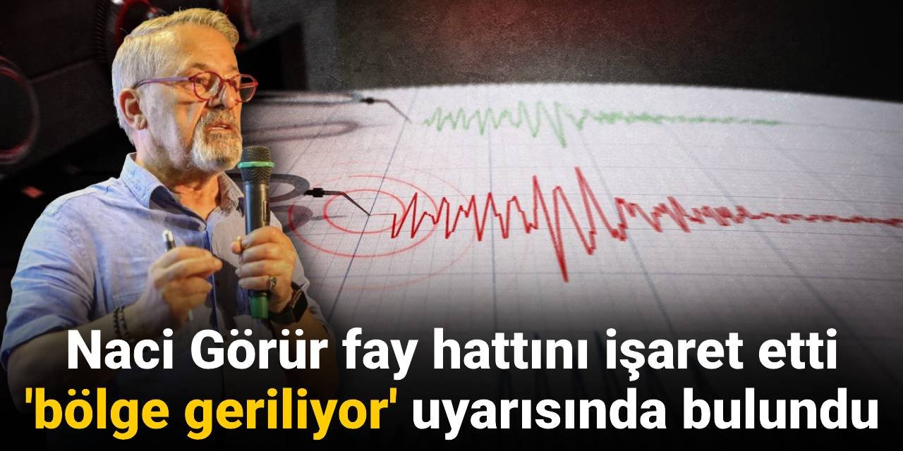 Naci Görür fay hattını işaret etti 'bölge geriliyor' uyarısında bulundu