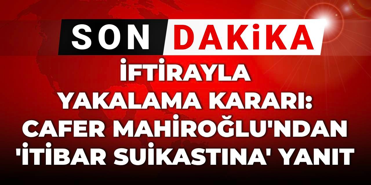 İftirayla itibar suikastı! Cafer Mahiroğlu: Ne yapılmak istendiğinin farkındayım