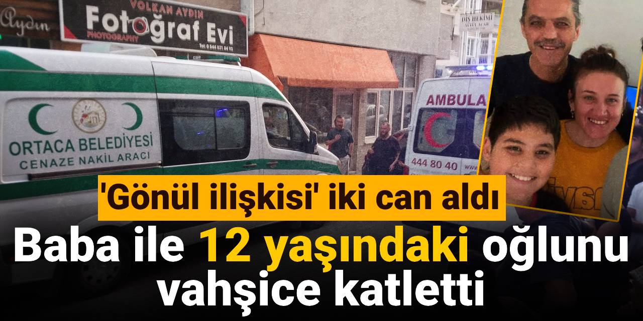 'Gönül ilişkisi' iki can aldı: Baba ile 12 yaşındaki  oğlunu vahşice katletti
