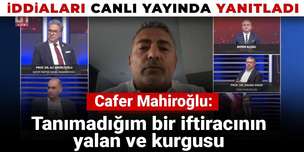 SON DAKİKA! Cafer Mahiroğlu canlı yayında iddiaları yanıtladı: Bu arkadaşı hayatımda hiç görmedim, tanımıyorum