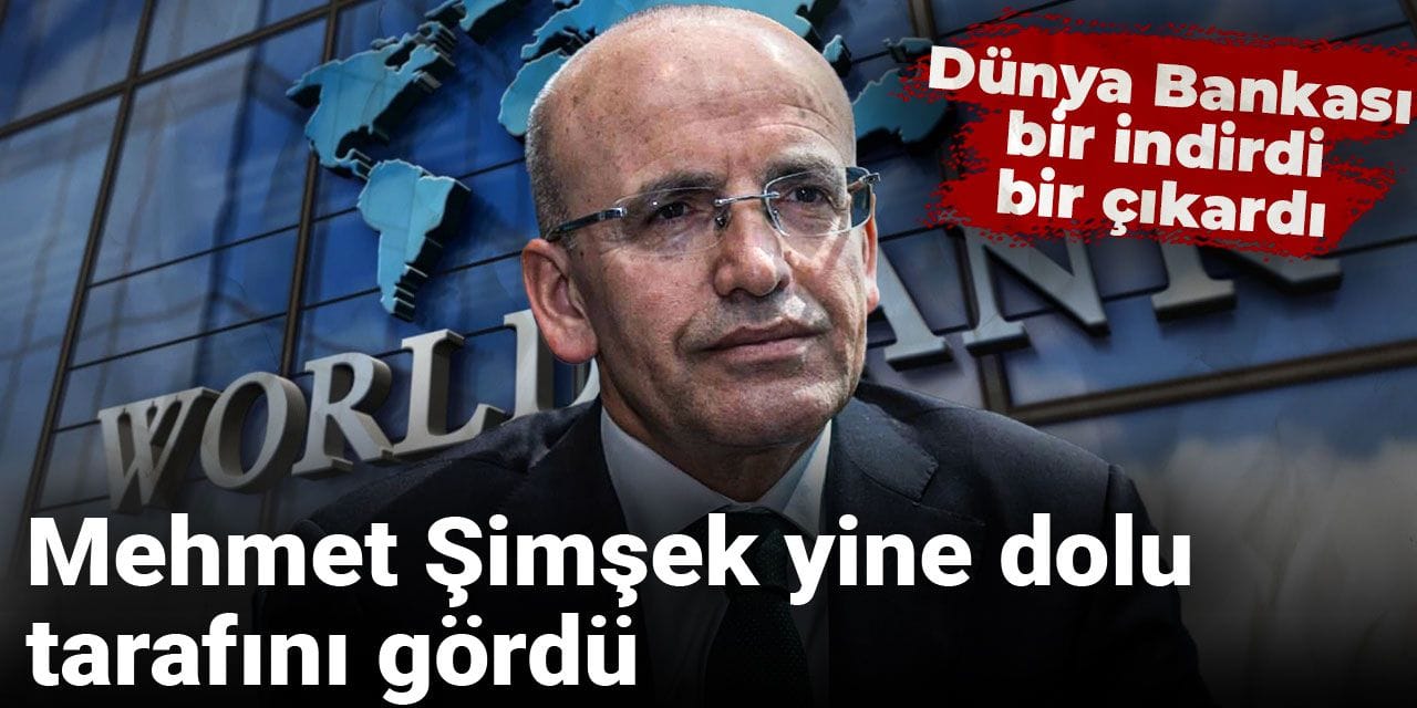Mehmet Şimşek yine dolu tarafını gördü: Dünya Bankası bir indirdi bir çıkardı