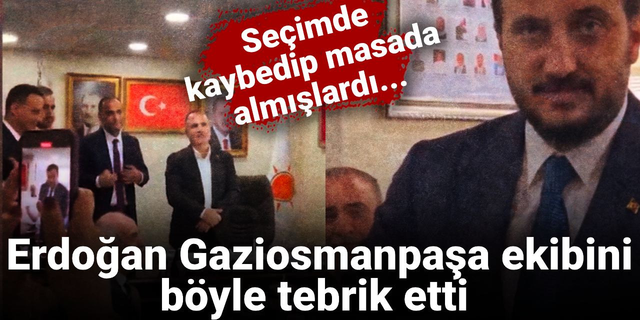 Seçimde kaybedip masada almışlardı... Erdoğan Gaziosmanpaşa ekibini böyle tebrik etti
