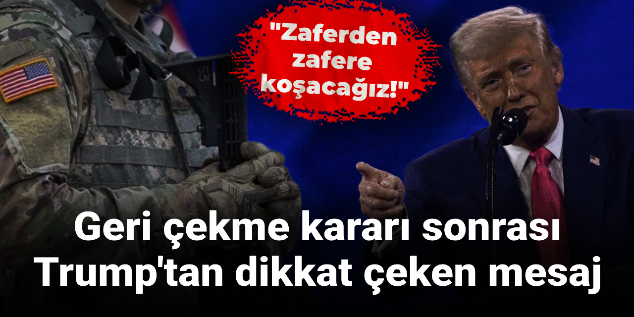 Geri çekme kararı sonrası Trump'tan dikkat çeken mesaj: Zaferden zafere koşacağız
