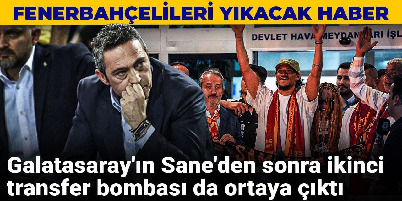 Galatasaray'ın Sane'den sonraki transfer bombası da ortaya çıktı: Fenerbahçelileri yıkacak haber