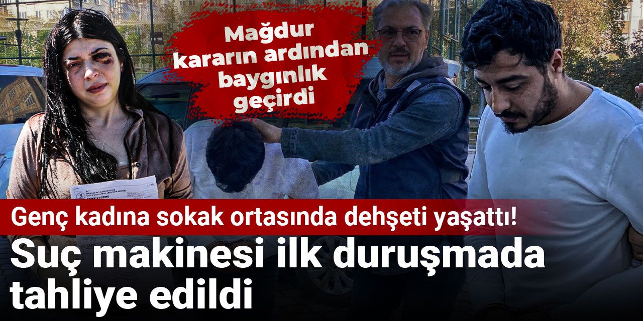 Genç kadına sokak ortasında dehşeti yaşattı! Suç makinesi ilk duruşmada tahliye edildi
