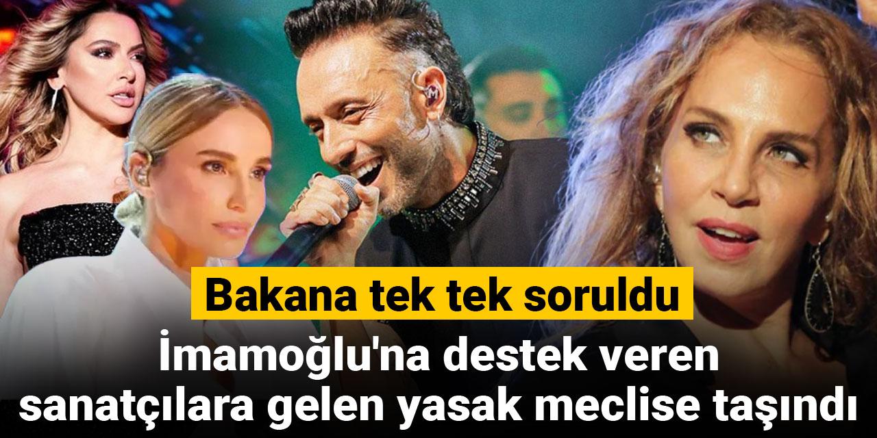 İmamoğlu'na destek veren sanatçılara gelen yasak meclise taşındı: Bakana tek tek soruldu