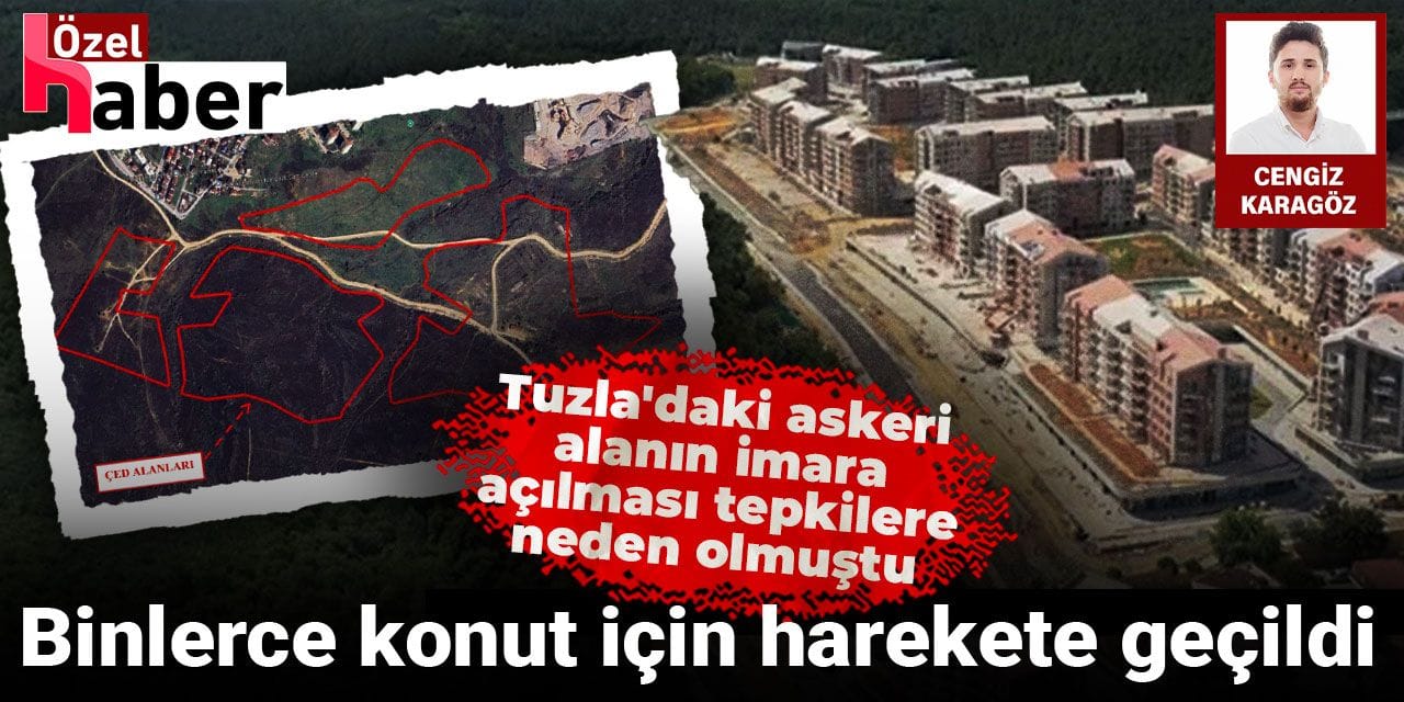 Tuzla'daki askeri alanın imara açılması tepkilere neden olmuştu: Binlerce konut için harekete geçildi