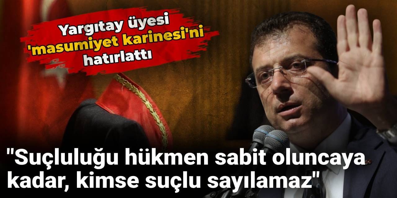 Yargıtay üyesi 'masumiyet karinesi'ni hatırlattı: Herkesin bilmesi gereken temel bir kural
