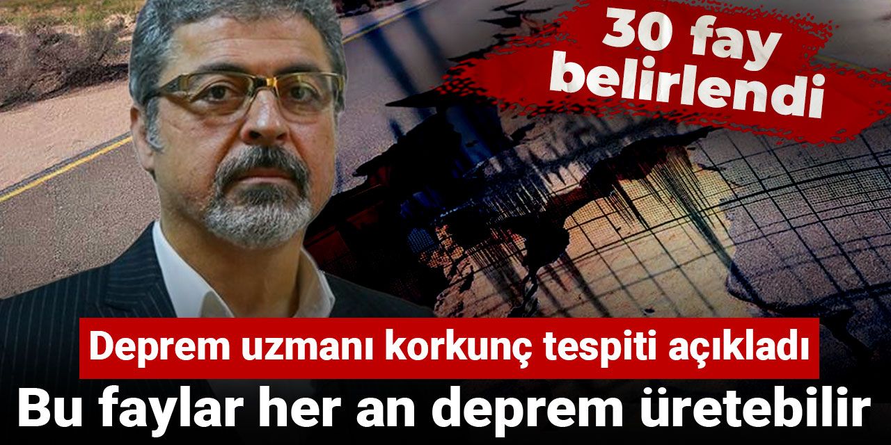 Deprem uzmanı korkunç tespiti açıkladı: Bu faylar her an deprem üretebilir