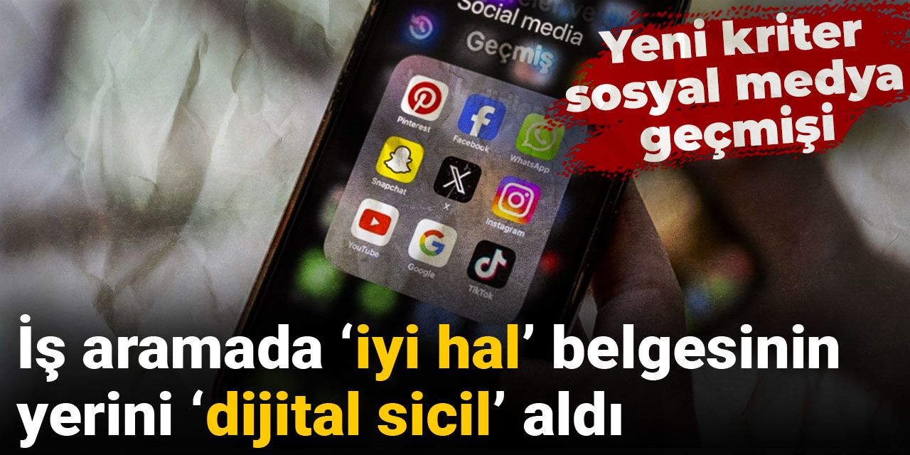 İş aramada ‘iyi hal’ belgesinin yerini ‘dijital sicil’ aldı: Yeni kriter sosyal medya geçmişi